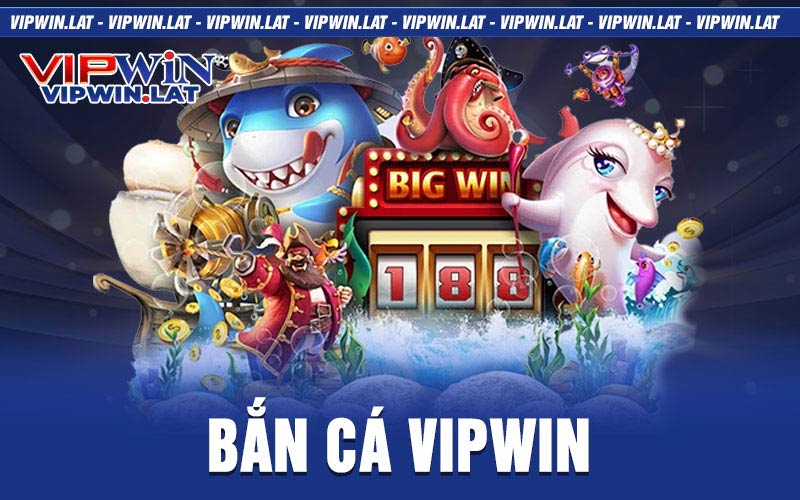 Bắn Cá VIPwin